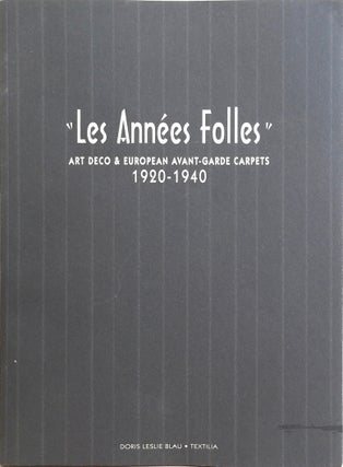 Item #012245 Les Annees Folles: Art Deco & European Avant-Garde Carpets 1920-1940. DORIS LESLIE BLAU