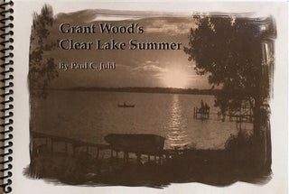 Item #012252 Grant Wood's Clear Lake Summer. PAUL C. JUHL