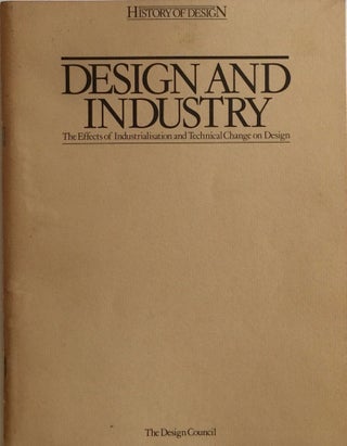 Item #012253 Design and Industry: The Effects of Industrialisation and Technical Change on...