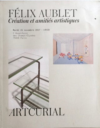 Item #012262 Felix Aublet: Creation et Amities Artistiques. ARTCURIAL FELIX AUBLET