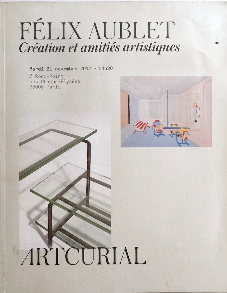 Item #012262 Felix Aublet: Creation et Amities Artistiques. ARTCURIAL FELIX AUBLET.