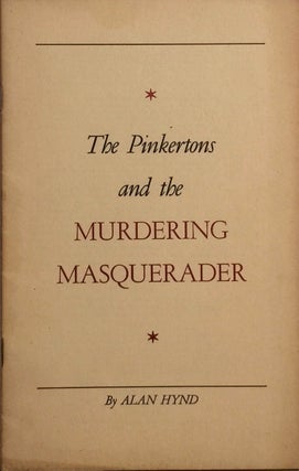 Item #012267 The Pinkertons and the Murdering Masquerader. ALAN HYND
