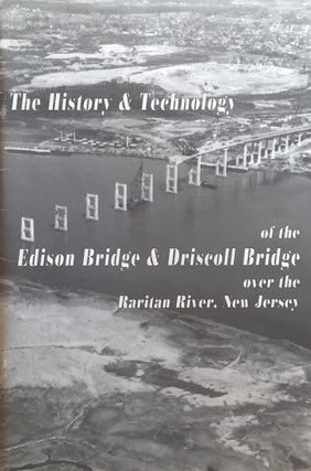 Item #012371 The History & Technology of the Edison Bridge and Driscoll Bridge over the Raritan...