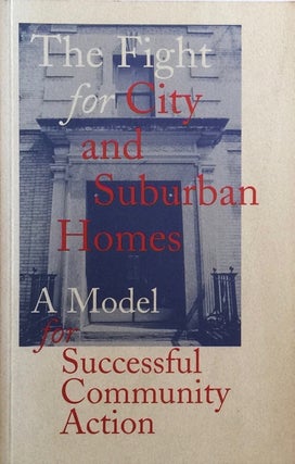 Item #012382 The Fight for City and Suburban Homes: A Model for Successful Community Action. ANNE...