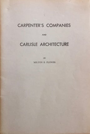 Item #012384 Carpenter’s Companies and Carlisle Architecture. MILTON E. FLOWER