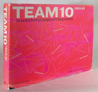 Item #012428 Team 10 1953-81: In Search of a Utopia of the Present. MAX RISSELADA, DIRK VAN DEN...