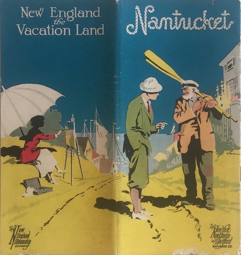 Item #012473 Nantucket: New England the Vacationland. NEW YORK NEW HAVEN RAILROAD/NEW ENGLAND STEAMSHIP CO.