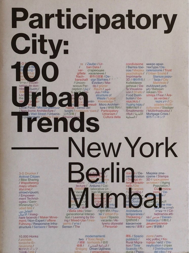 Item #012524 Participatory City: 100 Urban Trends----New York Berlin Mumbai. MARIA NICANOR.