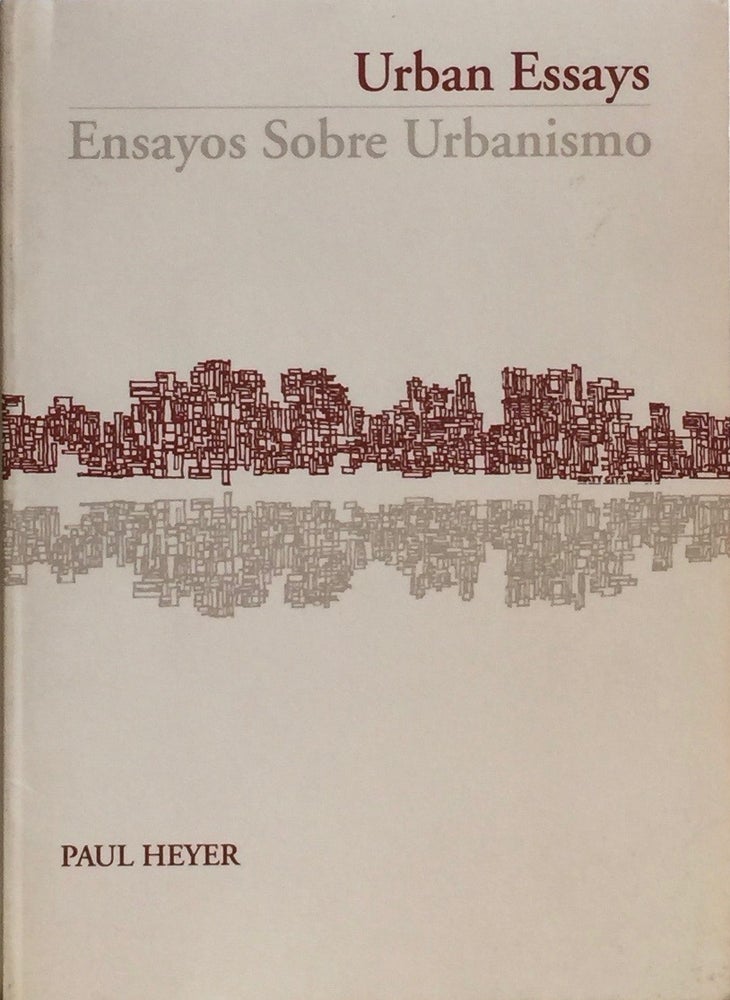 Item #012562 Urban Essays / Ensayos Sobre Urbanismo. PAUL HEYER.