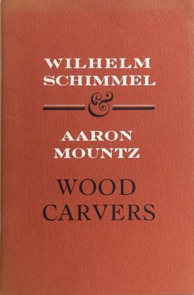 Item #012600 Wilhelm Schimmel and Aaron Mountz: Wood Carvers. MILTON E. FLOWER