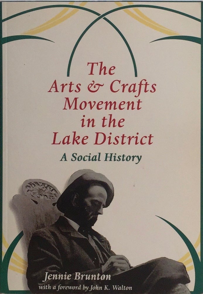 Item #012639 The Arts and Crafts Movment in the Lake District. Jennie Brunton.