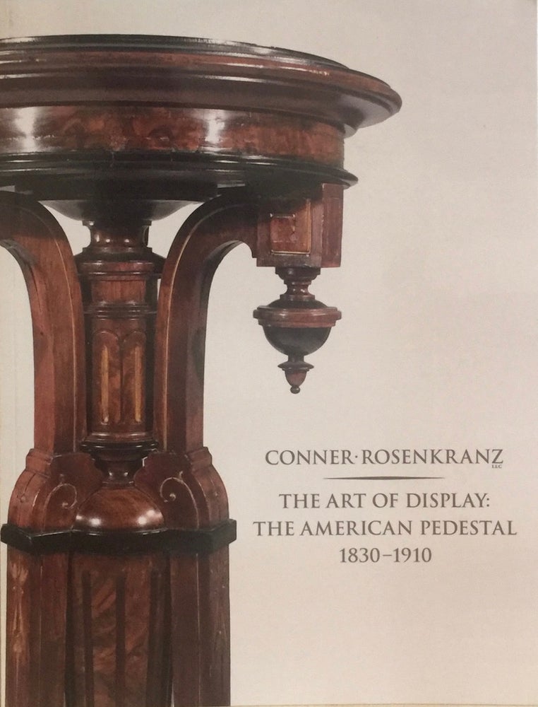 Item #012658 The Art of Display: The American Pedestal 1830-1910. JOEL ROSENKRANZ.