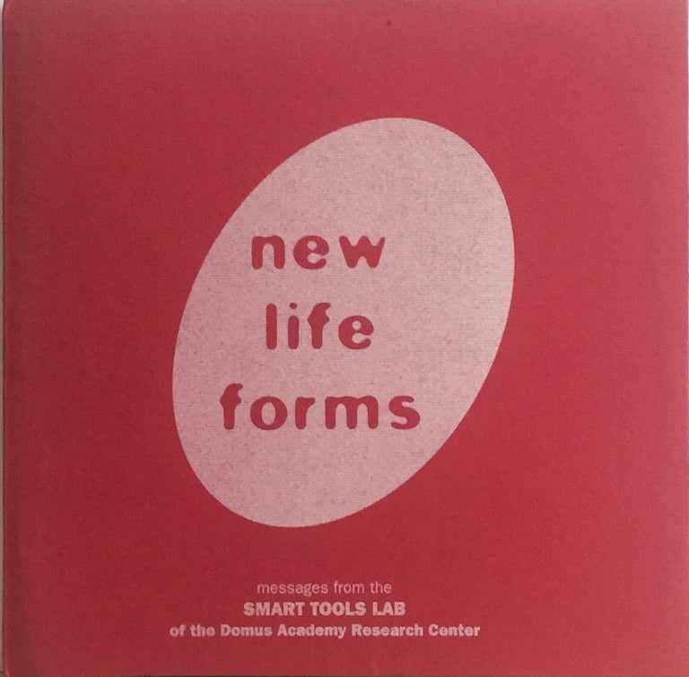 Item #012660 New Life Forms: Messages from the Smart Tools Lab of the Domus Academy Research Center. DOMUS ACADEMY.