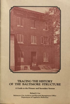 Item #012688 Tracing the History of the Baltimore Structure: A Guide to the Primary and Secondary...
