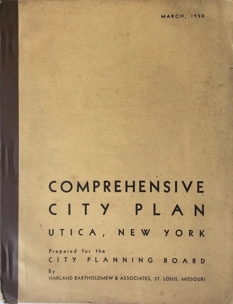 Item #012729 Comprehensive City Plan for the City of Utica, N. Y. BARTHOLOMEW ASSOCIATES.