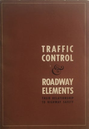 Item #012802 Traffic Control & Roadway Elements: Their Relationship to Highway Safety. DAVID W....