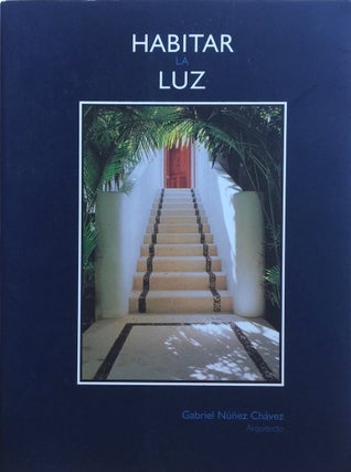 Item #012836 Habitar la Luz: Gabriel Nuñez Chávez, Arquitecto. GUILLERMO GARCÍA BEDOY...