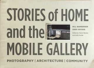 Item #012891 Stories of Home and the Mobile Gallery: Photography Architecture Community. BILL...