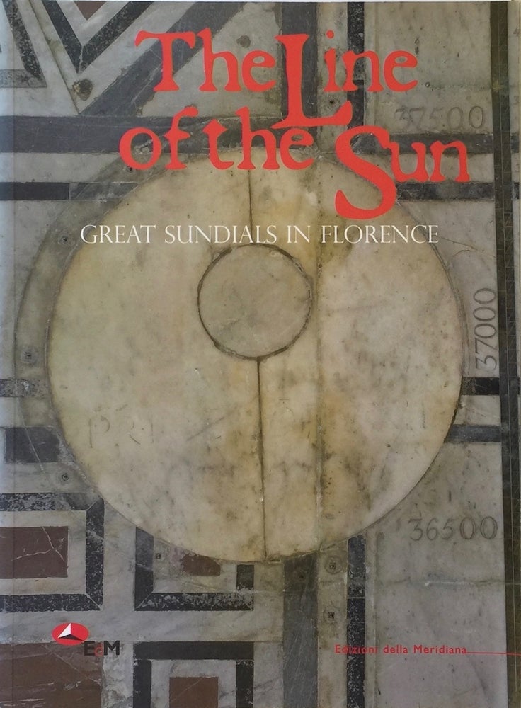 Item #012947 The Line of the Sun: Great Sundials in Florence. F. CAMEROTA.