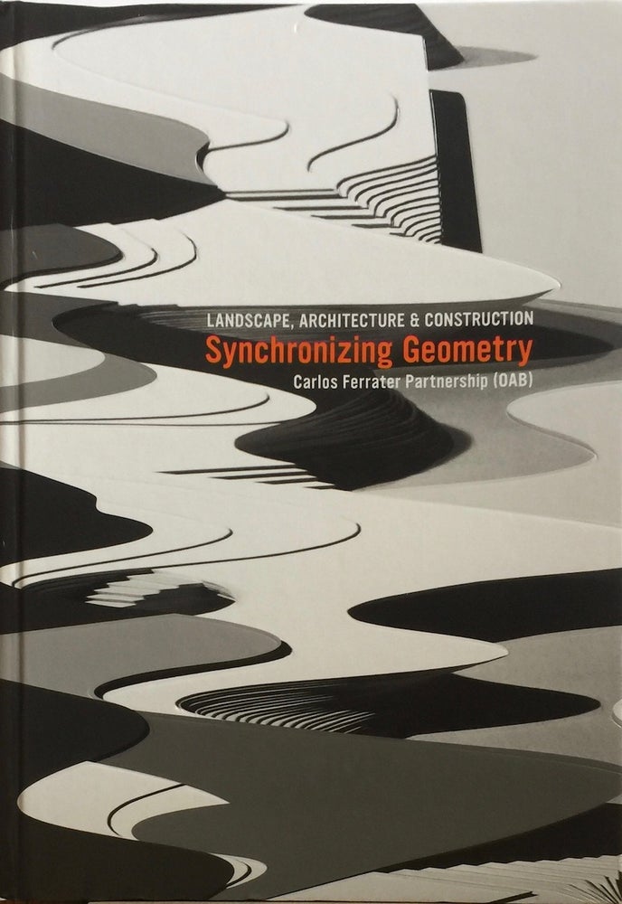 Item #012958 Synchronizing Geometry: Landscape, Architecture & Construction / Ideographic Resources. CARLOS FERRATER.