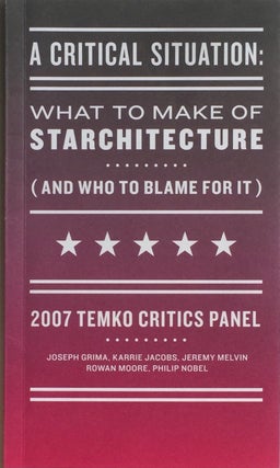 Item #012976 A Critical Situation: What to Make of Starchitecture (And Who to Blame for It)....