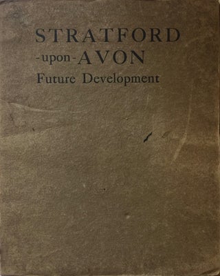 Item #013050 Stratford-upon-Avon: Report on Future Development. PATRICK ABERCROMBIE, LASCELLES