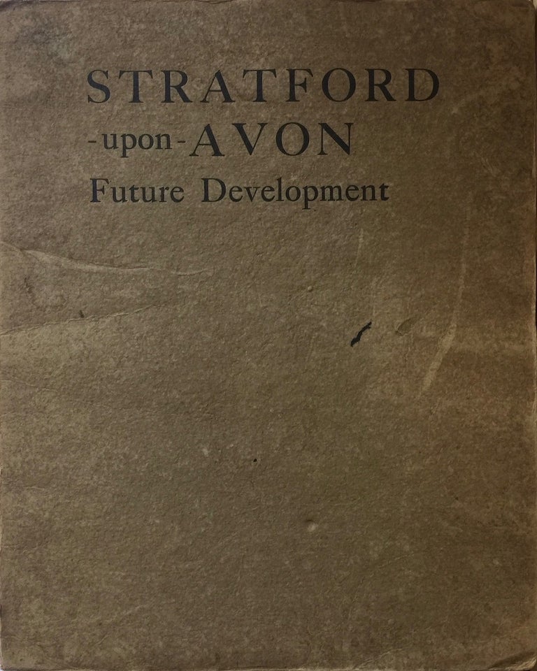 Item #013050 Stratford-upon-Avon: Report on Future Development. PATRICK ABERCROMBIE, LASCELLES.