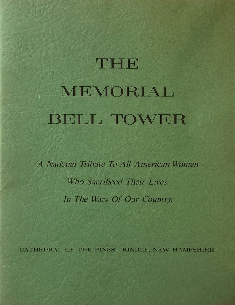 Item #013074 The Memorial Bell Tower: A National Tribute to All American Women who Sacrificed Their Lives in the Wars of Our Country. DOUGLAS SLOANE.