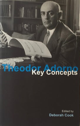 Item #013119 Theodor Adorno: Key Concepts. Deborah Cook