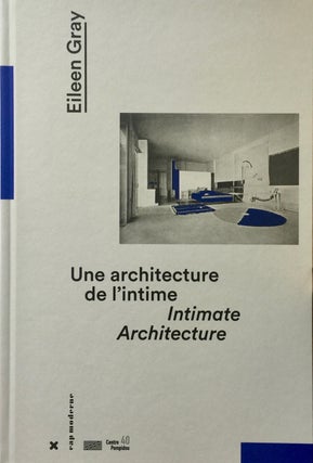 Item #013141 Eileen Gray Intimate Architecture / Une architecture de L'intime. CLOE PITIOT