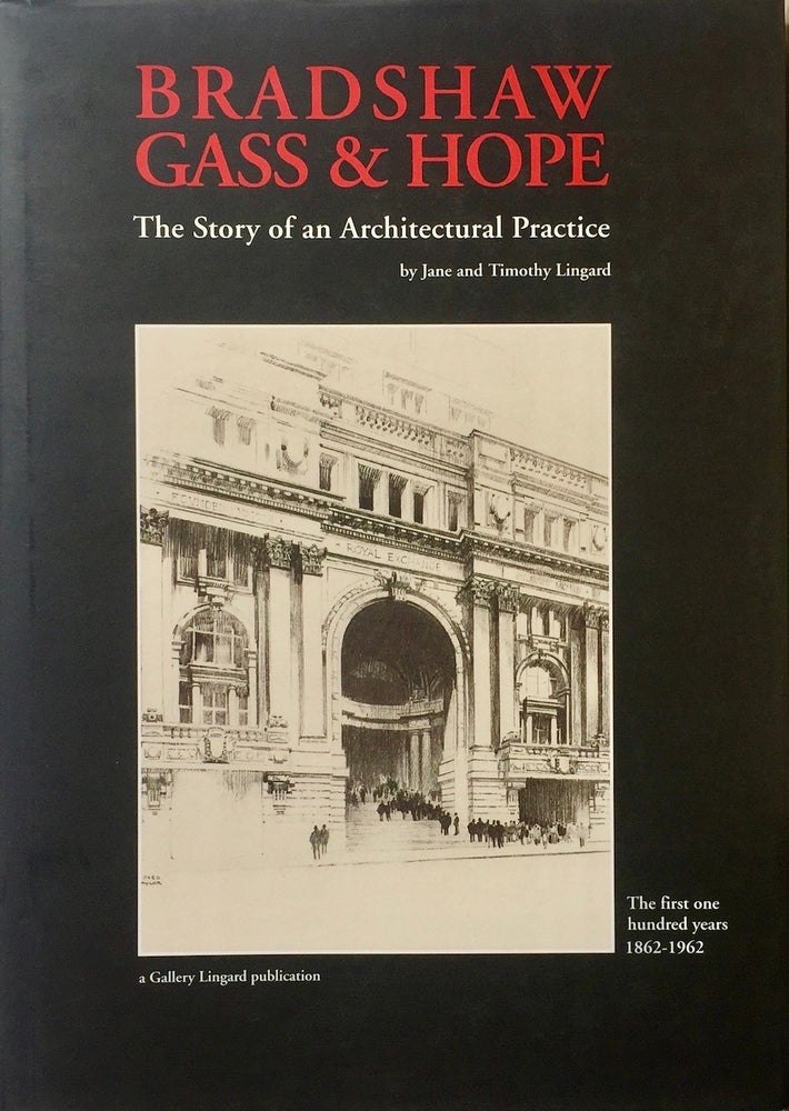 Item #013185 Bradshaw Gass & Hope: The Story of an Architectural Practice. JANE LINGARD, TIMOTHY.