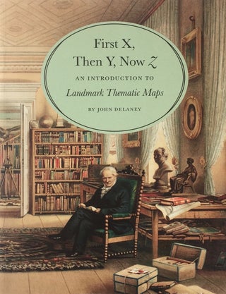 Item #013186 First X Then Y Now Z: An Introduction to Landmark Thematic Maps. JOHN DELANEY
