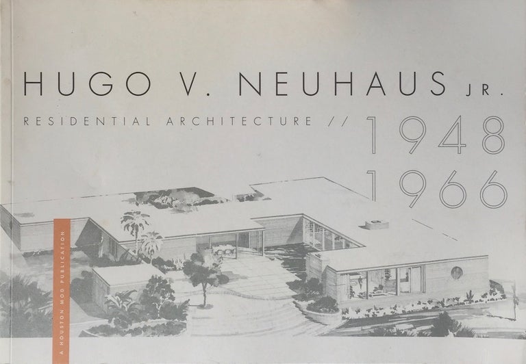 Item #013189 Hugo V. Neuhaus, Jr.: Residential Architecture 1948-1966. BEN KOUSH.