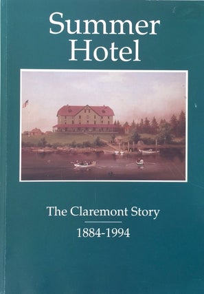 Item #013205 Summer Hotel: The Claremont Story 1884-1994. JOHN N. COLE