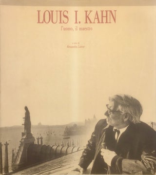 Item #013228 Louis I. Kahn: l'Uomo, il Maestro. ALESSANDRA LATOUR, edits