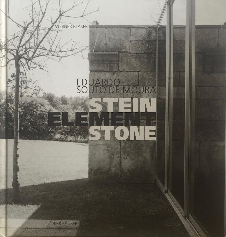 Item #013242 Eduardo Souto de Moura - Stein Element Stone. Werner Blaser, Eduardo Souto De Moura, Jacques Herzog.