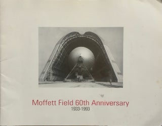 Item #013270 Moffett Field 60th Anniversary: 1933-1993. ANONYMOUS