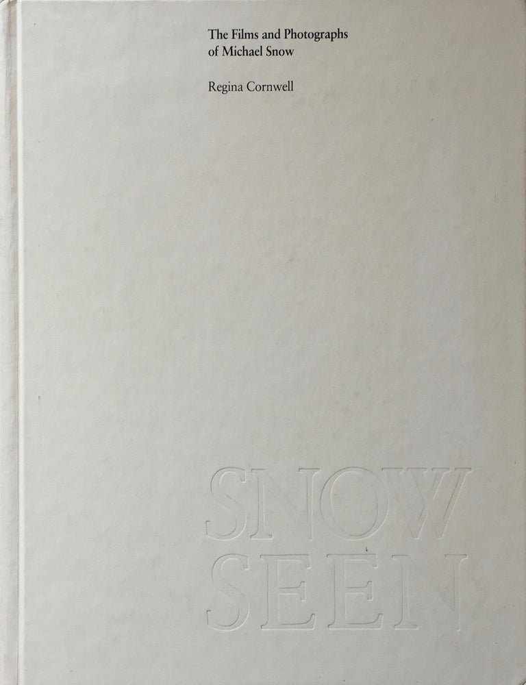 Item #013297 Snow Seen: The Films and Photographs of Michael Snow. Regina Cornwell.