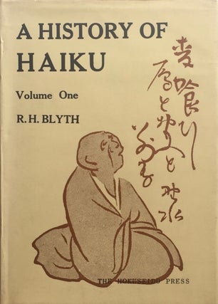 Item #013312 A History of Haiku: Volume One from the Beginnings Up to Issa. R. H. BLYTH
