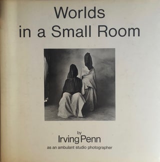 Item #013319 Worlds in a Small Room by Irving Penn as an Ambulent Studio Photographer. IRVING PENN