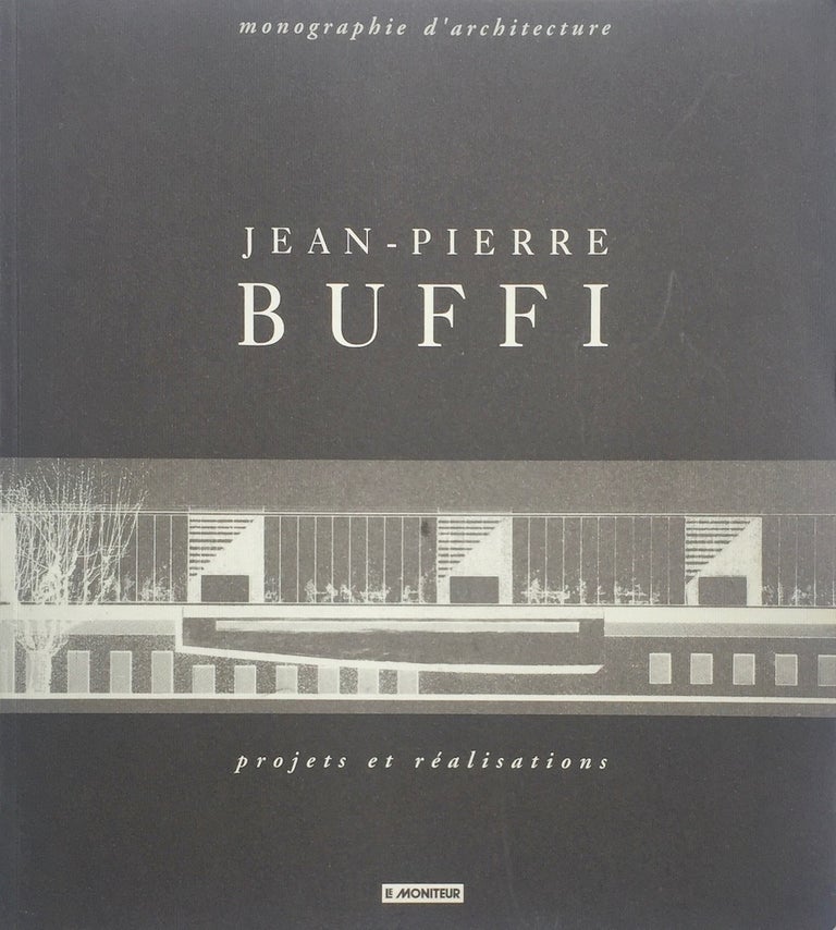 Item #013362 Jean-Pierre Buffi: Projets et realisations (Monographie d'architecture). Enrico Chapel.