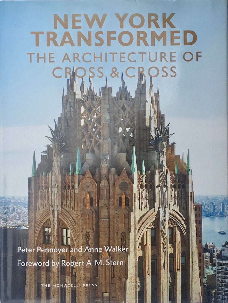 Item #013377 New York Transformed: The Architecture of Cross & Cross. Peter Pennoyer, Anne Walker.