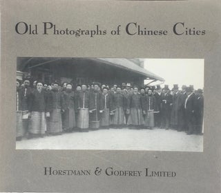 Item #013435 Old Photographs of Chinese Cities: Hong Kong, MacAu, Canton, Amoy, Shanghai and...