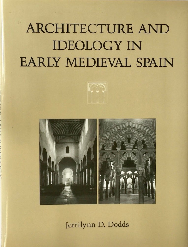 Item #013452 Architecture and Ideology in Early Medieval Spain. Jerrilynn D. Dodds.