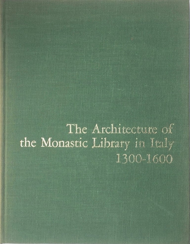 Item #013461 The Architecture of the Monastic Library in Italy 1300-1600. JAMES F. O'GORMAN.