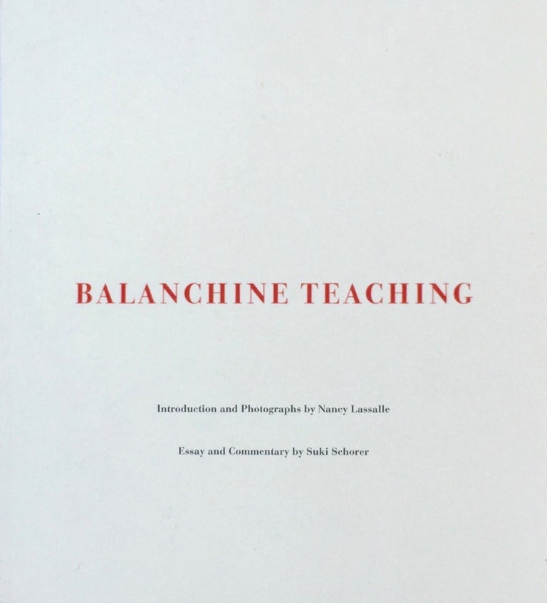 Item #013471 Balanchine Teaching. SUKI SCHORER, NANCY LASALLE.