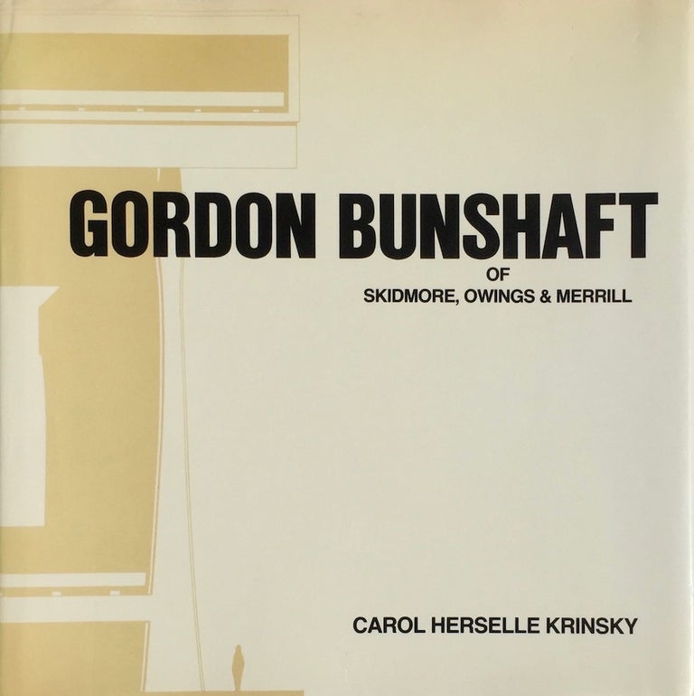 Item #013490 Gordon Bunshaft of Skidmore, Owings & Merrill (Architectural History Foundation Book). CAROL HERSELLE KRINSKY.
