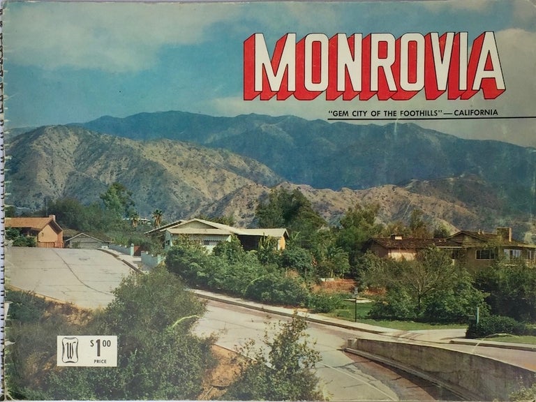 Item #013504 Monrovia: "Gem City of the Foothills" California. ANONYMOUS.