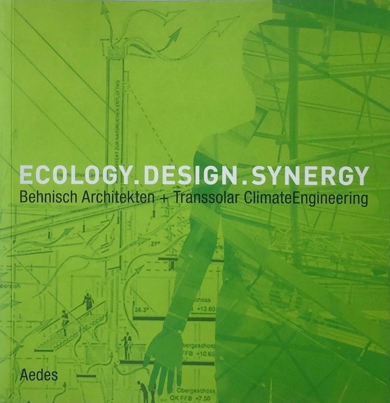 Item #013509 Ecology. Design. Synergy: Behnisch Architekten + Transsolar Climate Engineering. FRANK OCKERT.