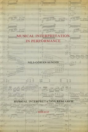 Item #013516 Musical Interpretation in Performance. NILS-GORAN SUNDIN